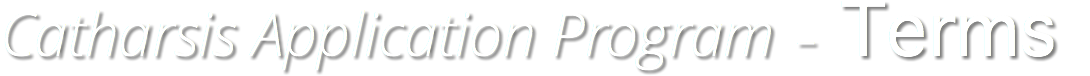 Catharsis Application Program - Terms